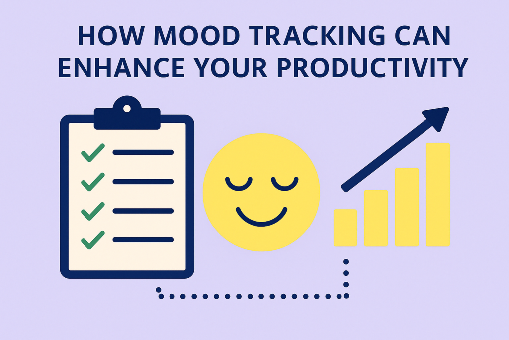 How Mood Tracking Can Enhance Your Productivity